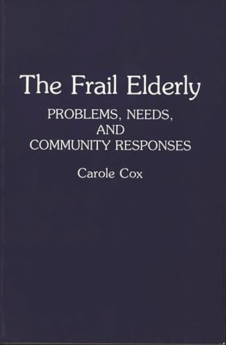 Stock image for The Frail Elderly: Problems, Needs, and Community Responses for sale by Ergodebooks