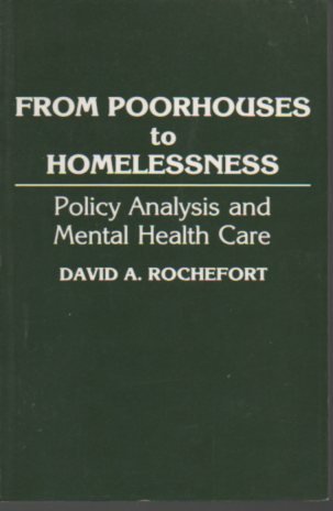 Beispielbild fr From Poorhouses to Homelessness: Policy Analysis and Mental Health Care zum Verkauf von BooksRun