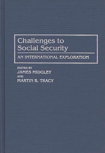 Challenges to Social Security: An International Exploration (9780865692442) by Midgley, James; Tracy, Martin B.