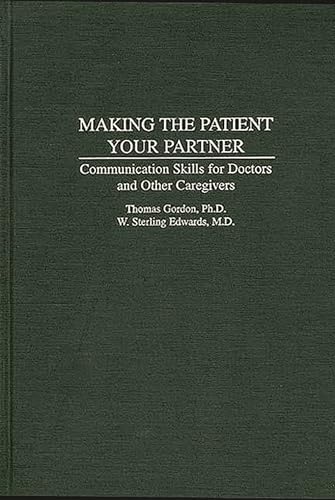 9780865692558: Making the Patient Your Partner: Communication Skills for Doctors and Other Caregivers