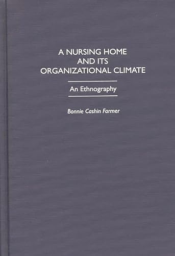 Imagen de archivo de A Nursing Home and Its Organizational Climate: An Ethnography a la venta por suffolkbooks