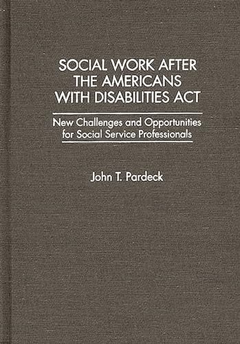 Stock image for Social Work After the Americans With Disabilities Act: New Challenges and Opportunities for Social Service Professionals for sale by Solr Books