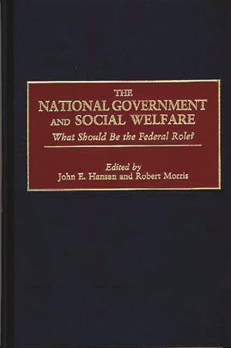 Stock image for The National Government and Social Welfare : What Should Be the Federal Role? for sale by Better World Books