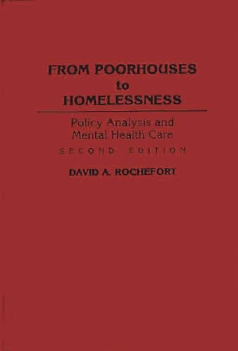 Stock image for From Poorhouses to Homelessness: Policy Analysis and Mental Health Care, Second Edition for sale by HPB-Red