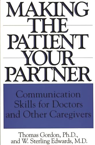 9780865692732: Making the Patient Your Partner: Communication Skills for Doctors and Other Caregivers