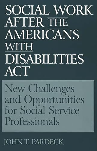 Beispielbild fr Social Work after the Americans with Disabilities Act : New Challenges and Opportunities for Social Service Professionals zum Verkauf von Better World Books