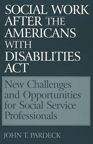 Imagen de archivo de Social Work After the Americans with Disabilities ACT: New Challenges and Opportunities for Social Service Professionals a la venta por Chiron Media