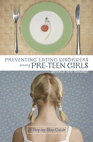Stock image for Preventing Eating Disorders Among Pre-Teen Girls: A Step-by-step Guide for sale by Y-Not-Books