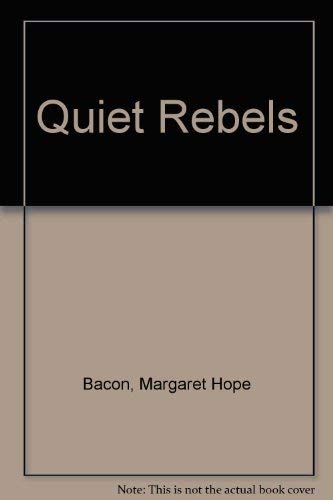Imagen de archivo de The Quiet Rebels: The Story of the Quakers in America a la venta por Wonder Book