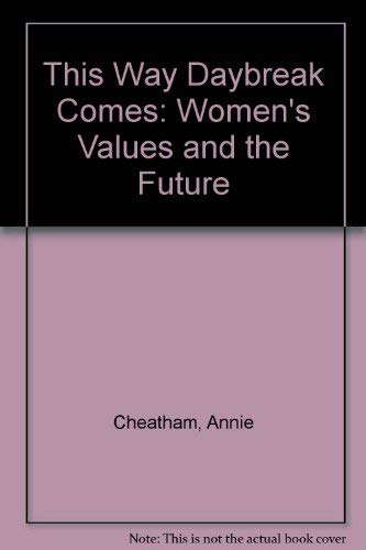 9780865710702: This Way Daybreak Comes: Women's Values and the Future