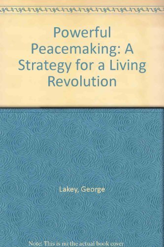 Imagen de archivo de Powerful Peacemaking: A Strategy for a Living Revolution a la venta por Irish Booksellers