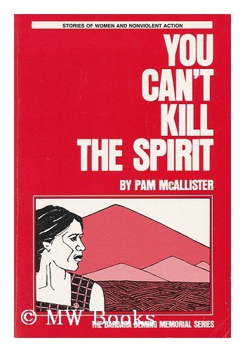 9780865711310: You Can't Kill the Spirit (Barbara Deming Memorial Series : Stories of Women and Nonviolence)