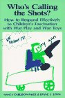 Beispielbild fr Who's Calling the Shots : How to Respond Effectively to Children's Fascination with War Play, War Toys and Violent TV zum Verkauf von Better World Books