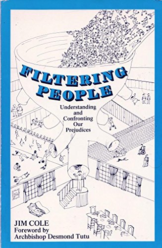 Filtering People: Understanding and Confronting Our Prejudices (9780865711761) by Cole, Jim