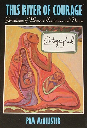 Beispielbild fr This River of Courage: Generations of Women's Resistance and Action (Barbara Deming Memorial Series : Stories of Women and Nonviolent Action) zum Verkauf von Books From California