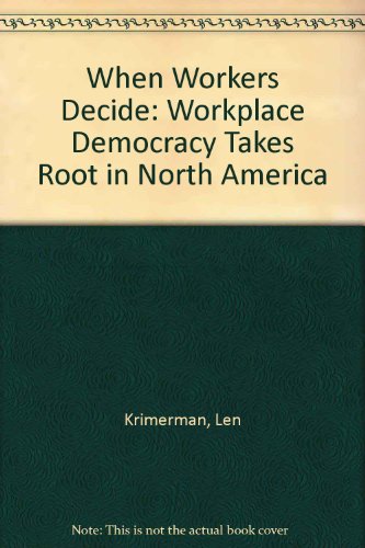 9780865712003: When Workers Decide: Workplace Democracy Takes Root in North America