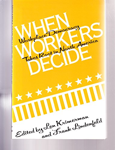 Beispielbild fr When Workers Decide: Workplace Democracy Takes Root in America zum Verkauf von Wonder Book