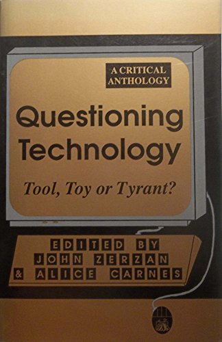 Beispielbild fr QUESTIONING TECHNOLOGY: Tools, Toy Or Tyrant zum Verkauf von de Wit Books