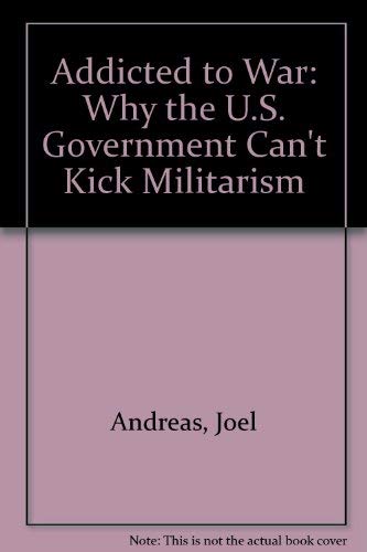 Beispielbild fr Addicted to War: Why the U.S. Can't Kick Militarism zum Verkauf von BookHolders