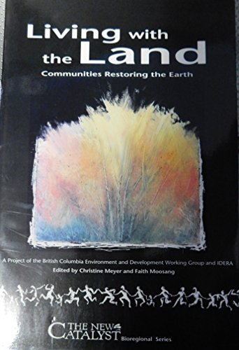 Stock image for Living With the Land: Communities Restoring the Earth for sale by The Unskoolbookshop