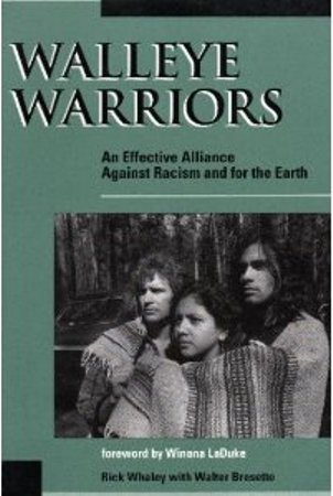 Walleye Warriors: An Effective Alliance Against Racism and for the Earth - Rick Whaley, Walter Bresette