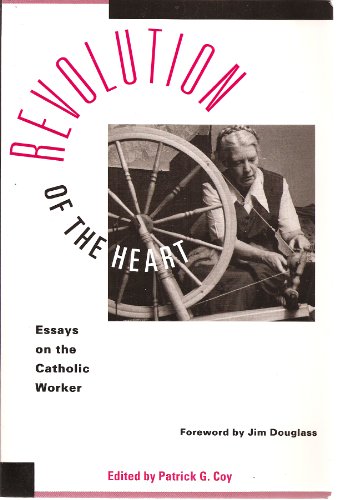 9780865712621: Revolution of the Heart: Essays on the Catholic Worker