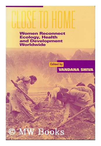 Beispielbild fr Close to Home: Women Reconnect Ecology, Health and Development Worldwide zum Verkauf von The Maryland Book Bank