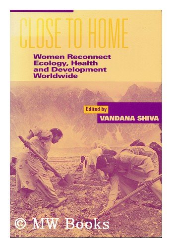 Stock image for Close to Home: Women Reconnect Ecology, Health and Development Worldwide for sale by The Maryland Book Bank