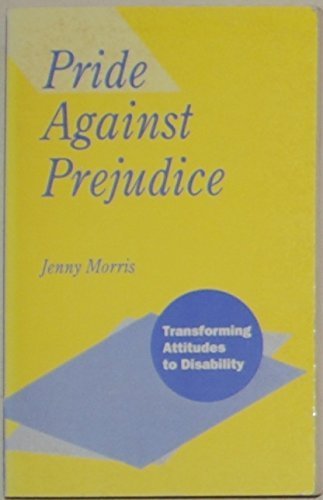 9780865712799: Pride Against Prejudice: Transforming Attitudes to Disability