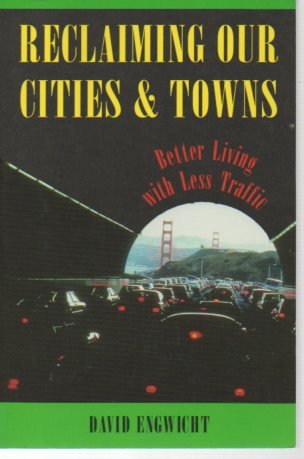 Stock image for Reclaiming Our Cities & Towns: Better Living with Less Traffic for sale by gearbooks