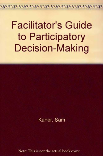 Building Consensus in Groups: Guide to Participatory Decision Making (9780865713109) by Kaner, Sam