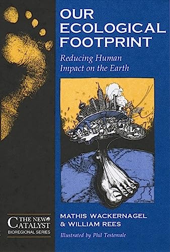 Beispielbild fr Our Ecological Footprint: Reducing Human Impact on the Earth (New Catalyst Bioregional Series) (Paperback) zum Verkauf von Wonder Book