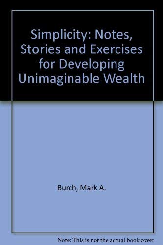 9780865713222: Simplicity: Notes, Stories and Exercises for Developing Unimaginable Wealth