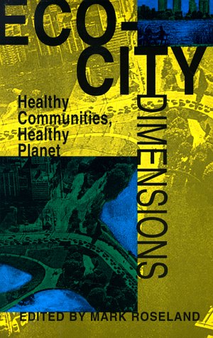 Beispielbild fr Eco-City Dimensions : Healthy Communities, Healthy Planet zum Verkauf von Better World Books