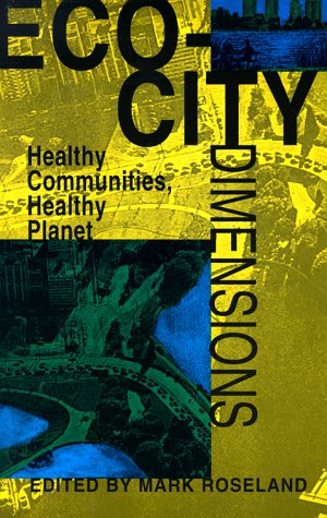 Imagen de archivo de Eco-City Dimensions : Healthy Communities, Healthy Planet a la venta por Better World Books