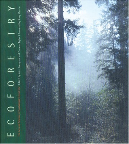 Stock image for Ecoforestry: The Art and Science of Sustainable Forest Use for sale by Free Shipping Books