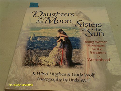 Beispielbild fr Daughters of the Moon, Sisters of the Sun : Young Women and Mentors on the Transition to Womanhood zum Verkauf von Better World Books