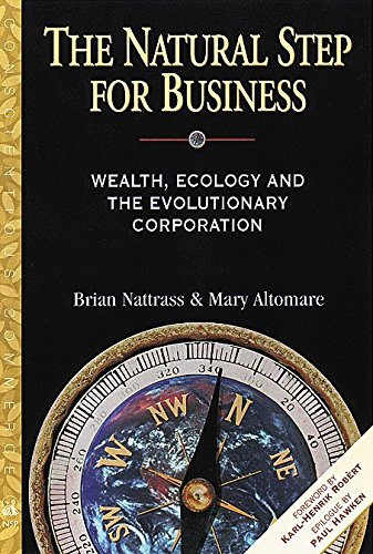 Imagen de archivo de The Natural Step for Business : Wealth, Ecology and the Evolutionary Corporation a la venta por Better World Books: West