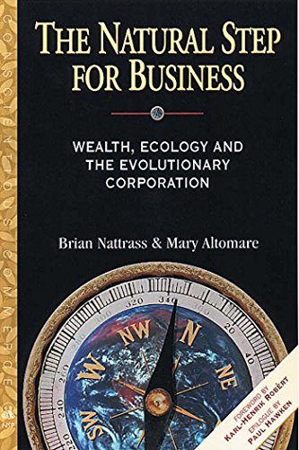 Stock image for The Natural Step for Business : Wealth, Ecology and the Evolutionary Corporation for sale by Better World Books: West