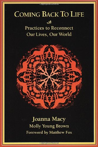 Beispielbild fr Coming Back to Life : Practices to Reconnect Our Lives, Our World zum Verkauf von Better World Books