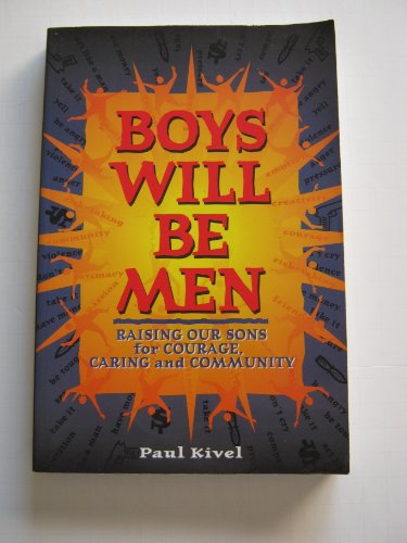 9780865713956: Boys Will Be Men: Raising Our Sons for Courage, Caring and Community