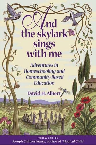 Beispielbild fr And the Skylark Sings with Me: Adventures in Homeschooling and Community-Based Education zum Verkauf von WorldofBooks
