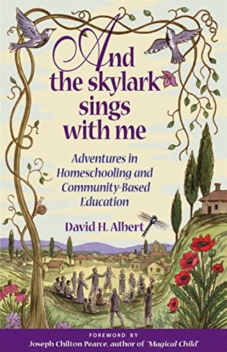 Imagen de archivo de And the Skylark Sings with Me: Adventures in Homeschooling and Community-Based Education a la venta por WorldofBooks