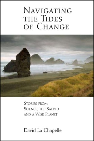 Stock image for Navigating the Tides of Change: Stories from Science, the Sacred, and a Wise Planet for sale by Montana Book Company