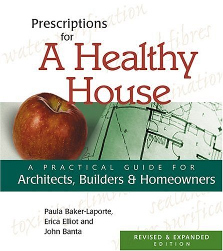 Beispielbild fr Prescriptions for a Healthy House : A Practical Guide for Architects, Builders and Homeowners zum Verkauf von Better World Books