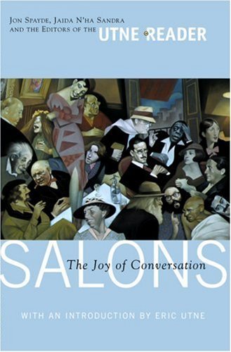 Stock image for Salons: The Joy of Conversation (Utne Reader Books) for sale by Books of the Smoky Mountains