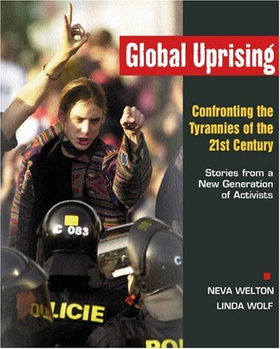 Beispielbild fr Global Uprising : Confronting the Tyrannies of the 21st Century: Stories from a New Generation of Activists zum Verkauf von Better World Books