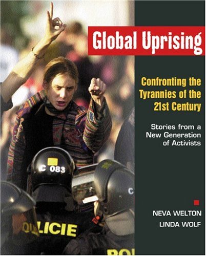 Stock image for Global Uprising Confronting the Tyrannies of the 21st Century Stories from a New Generation of Activists for sale by Chequamegon Books