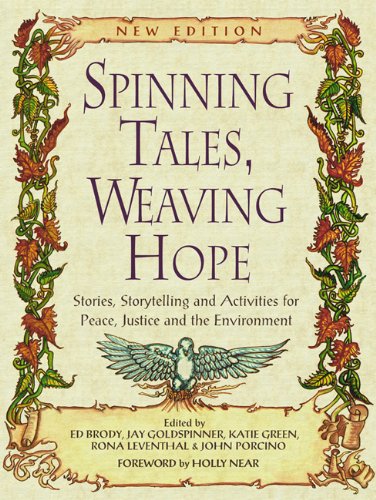 Beispielbild fr Spinning Tales, Weaving Hope : Stories, Storytelling and Activities for Peace, Justice and the Environment zum Verkauf von Better World Books