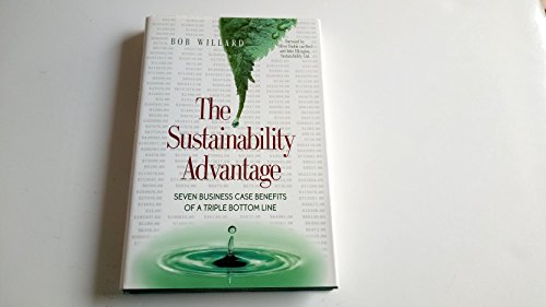 Imagen de archivo de The Sustainability Advantage: Seven Business Case Benefits of a Triple Bottom Line (Conscientious Commerce) a la venta por Wonder Book